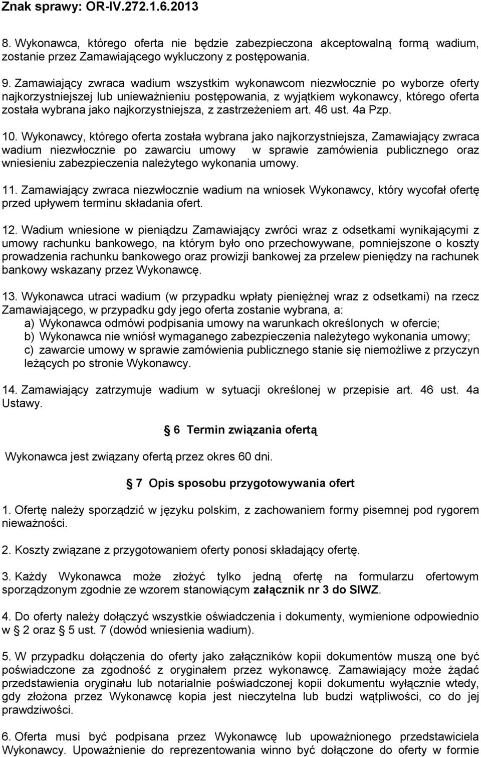 najkorzystniejsza, z zastrzeżeniem art. 46 ust. 4a Pzp. 10.