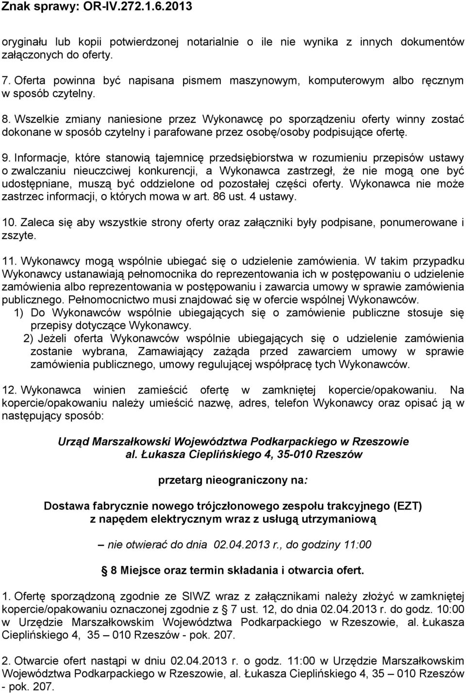 Informacje, które stanowią tajemnicę przedsiębiorstwa w rozumieniu przepisów ustawy o zwalczaniu nieuczciwej konkurencji, a Wykonawca zastrzegł, że nie mogą one być udostępniane, muszą być oddzielone