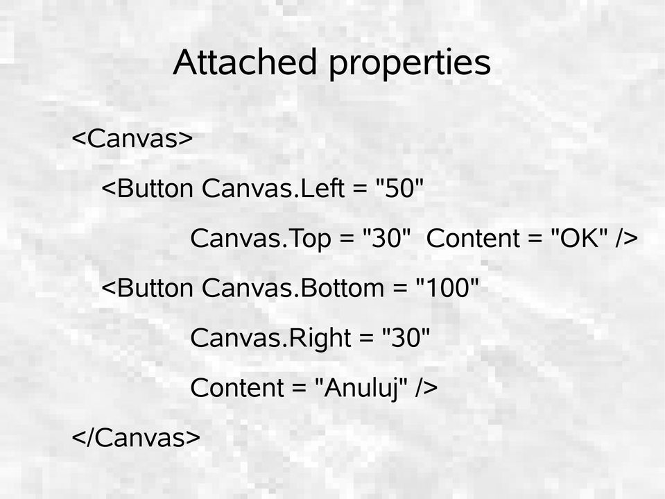Top = "30" Content = "OK" /> <Button Canvas.