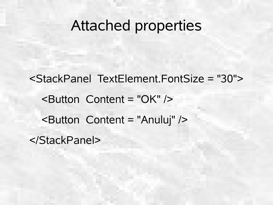 FontSize = "30"> <Button Content