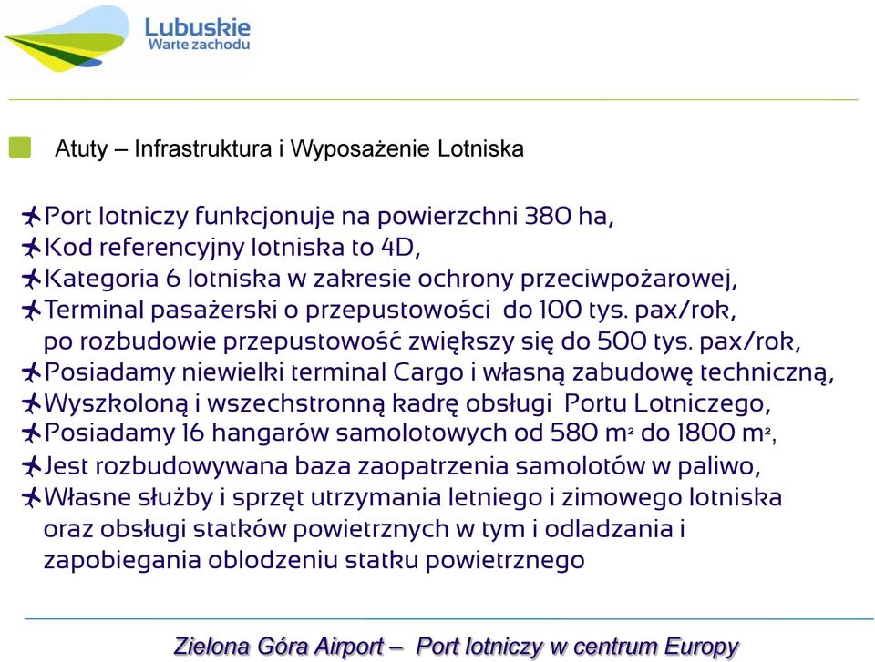 pax/rok, Posiadamy niewielki terminal Cargo i własną zabudowę techniczną, Wyszkoloną i wszechstronną kadrę obsługi Portu Lotniczego, Posiadamy 16 hangarów samolotowych od 580