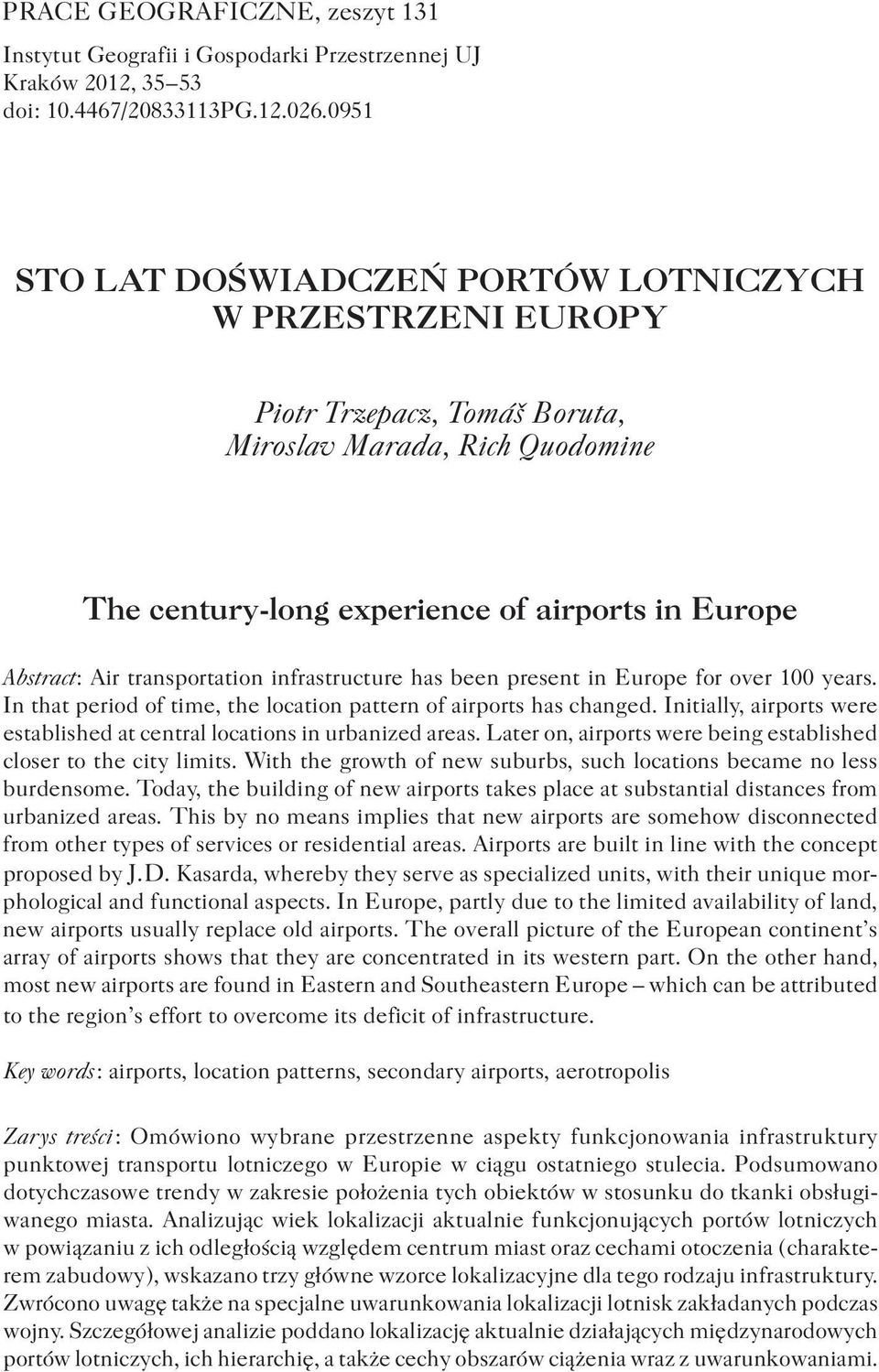 transportation infrastructure has been present in Europe for over 100 years. In that period of time, the location pattern of airports has changed.