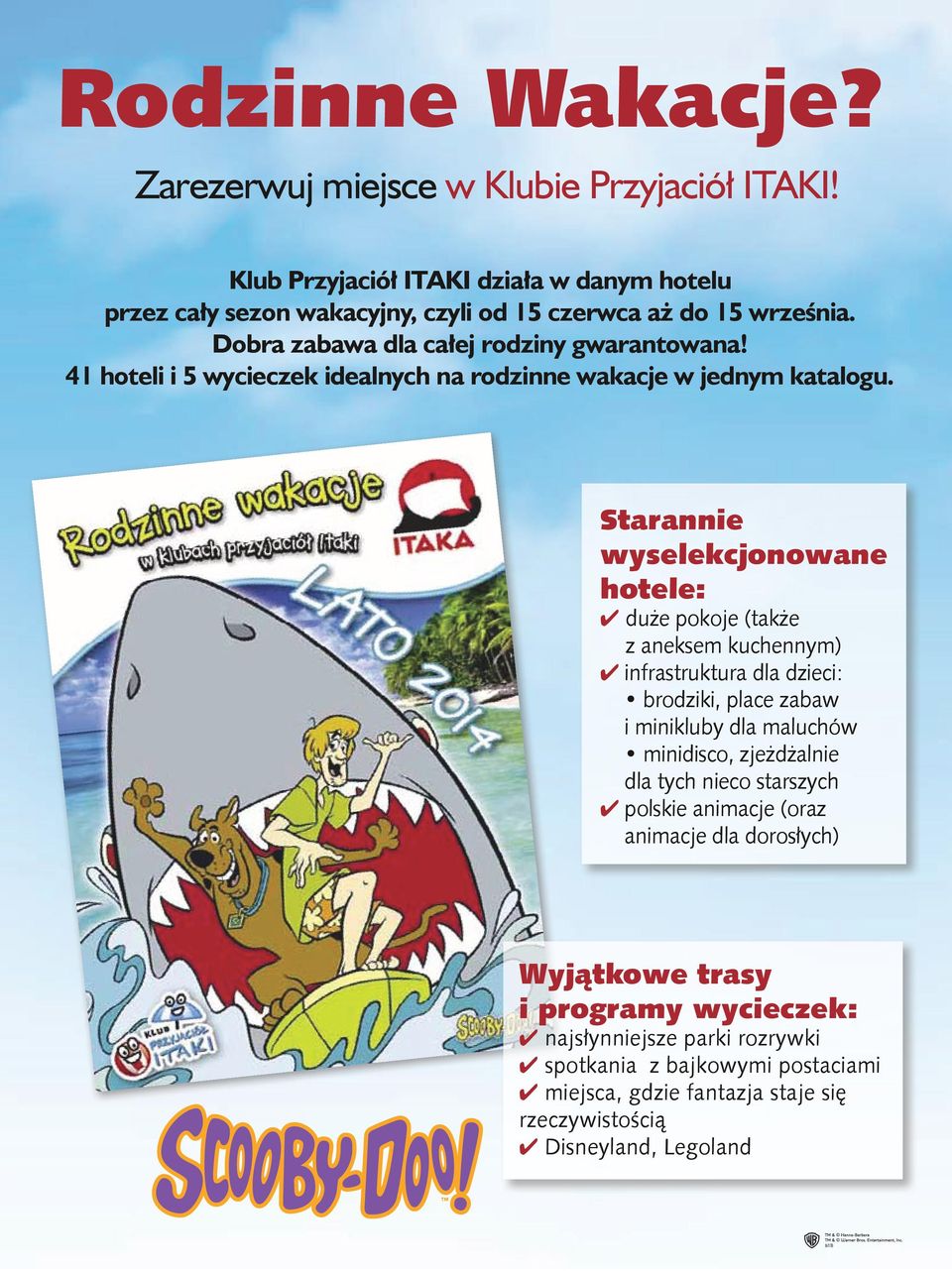 Starannie wyselekcjonowane hotele: duże pokoje (także z aneksem kuchennym) infrastruktura dla dzieci: brodziki, place zabaw i minikluby dla maluchów minidisco, zjeżdżalnie dla
