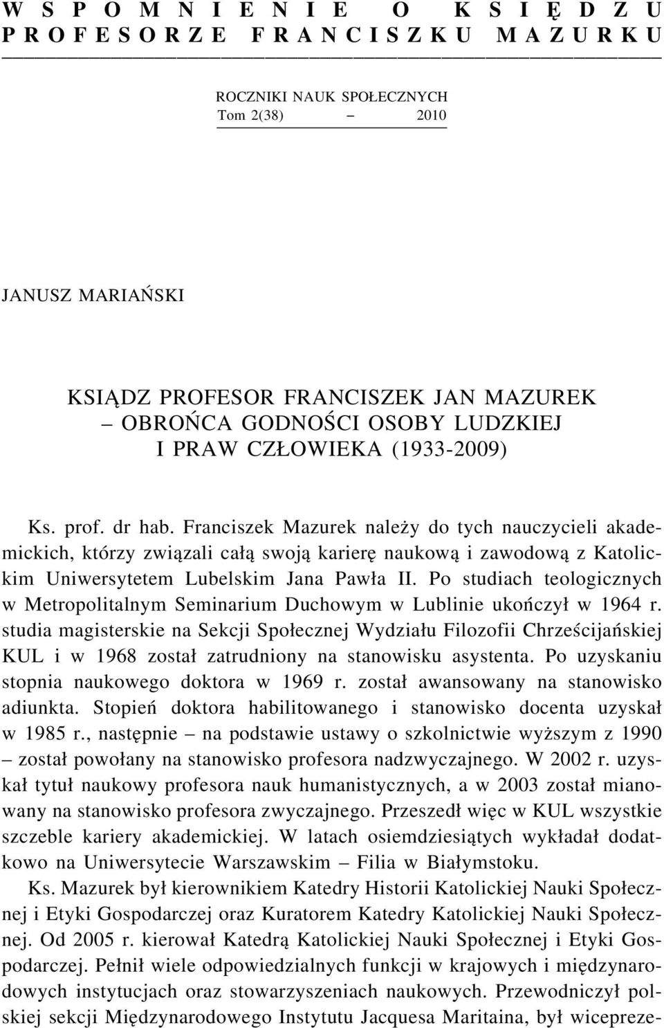 Franciszek Mazurek należy do tych nauczycieli akademickich, którzy związali całą swoją karierę naukową i zawodową z Katolickim Uniwersytetem Lubelskim Jana Pawła II.