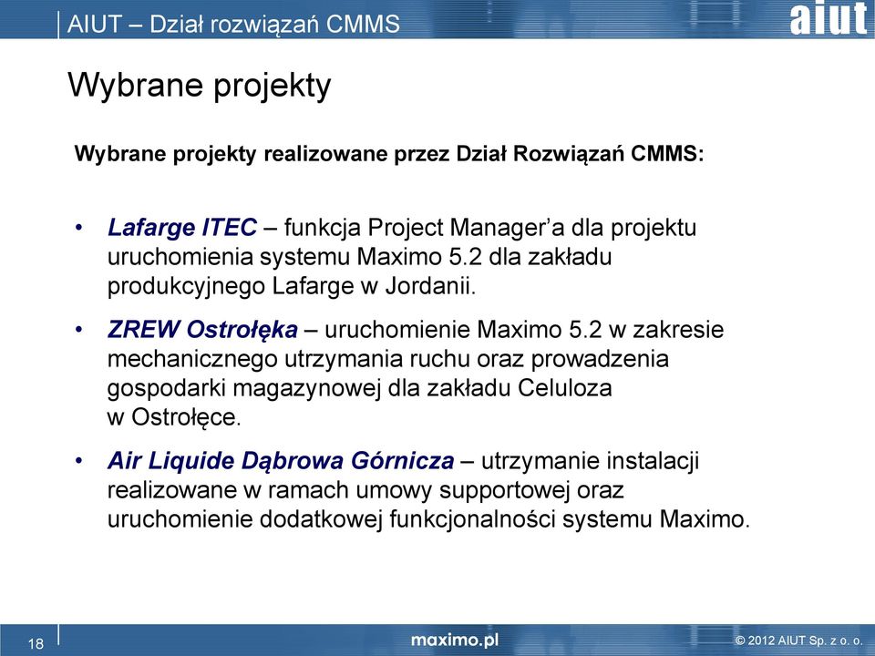 2 w zakresie mechanicznego utrzymania ruchu oraz prowadzenia gospodarki magazynowej dla zakładu Celuloza w Ostrołęce.