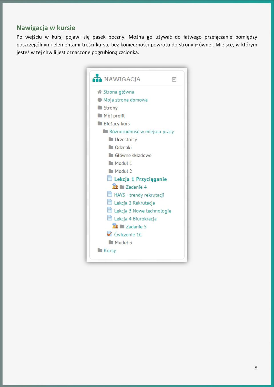 elementami treści kursu, bez konieczności powrotu do strony głównej.