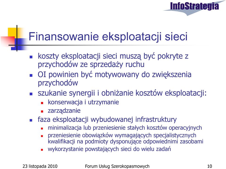 infrastruktury minimalizacja lub przeniesienie stałych kosztów operacyjnych przeniesienie obowiązków wymagających specjalistycznych