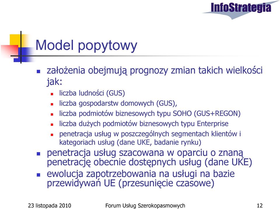 segmentach klientów i kategoriach usług (dane UKE, badanie rynku) penetracja usług szacowana w oparciu o znaną penetrację obecnie