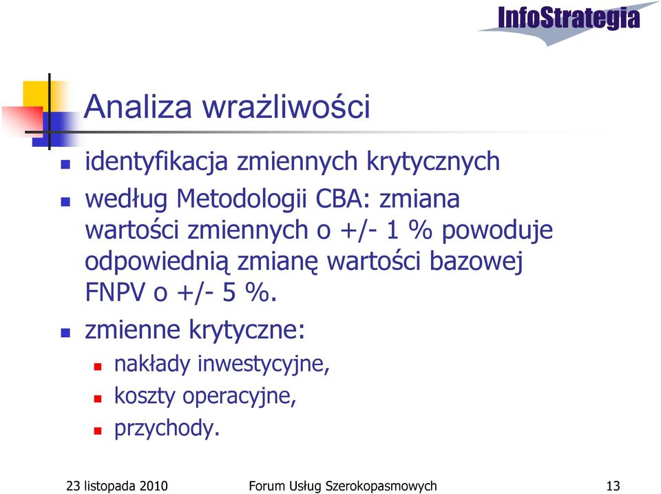 wartości bazowej FNPV o +/- 5 %.