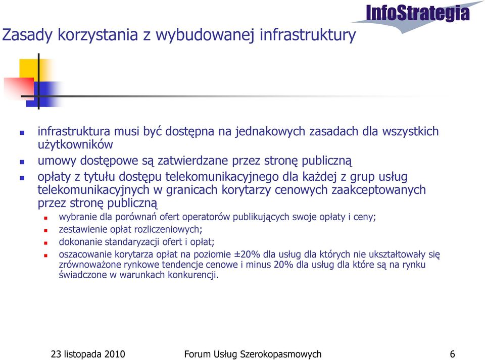 operatorów publikujących swoje opłaty i ceny; zestawienie opłat rozliczeniowych; dokonanie standaryzacji ofert i opłat; oszacowanie korytarza opłat na poziomie ±20% dla usług dla których