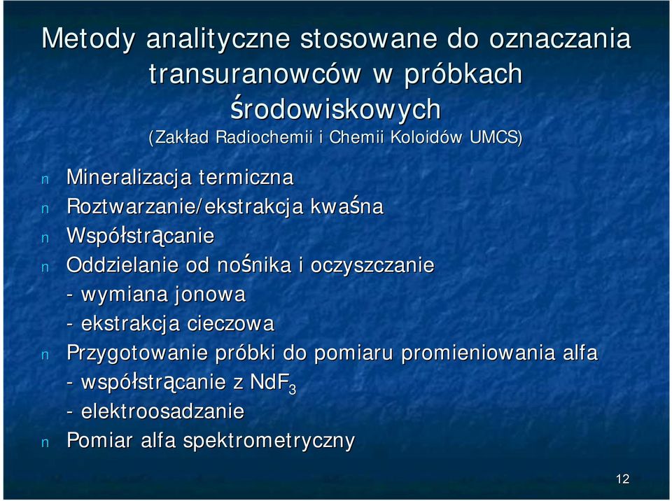 Współstrącanie Oddzielanie od nośnika i oczyszczanie - wymiana jonowa - ekstrakcja cieczowa