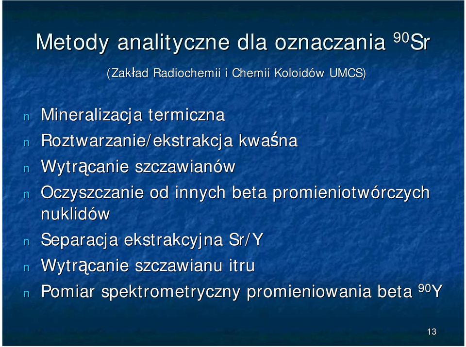 Oczyszczanie od innych beta promieniotwórczych nuklidów Separacja ekstrakcyjna Sr/Y