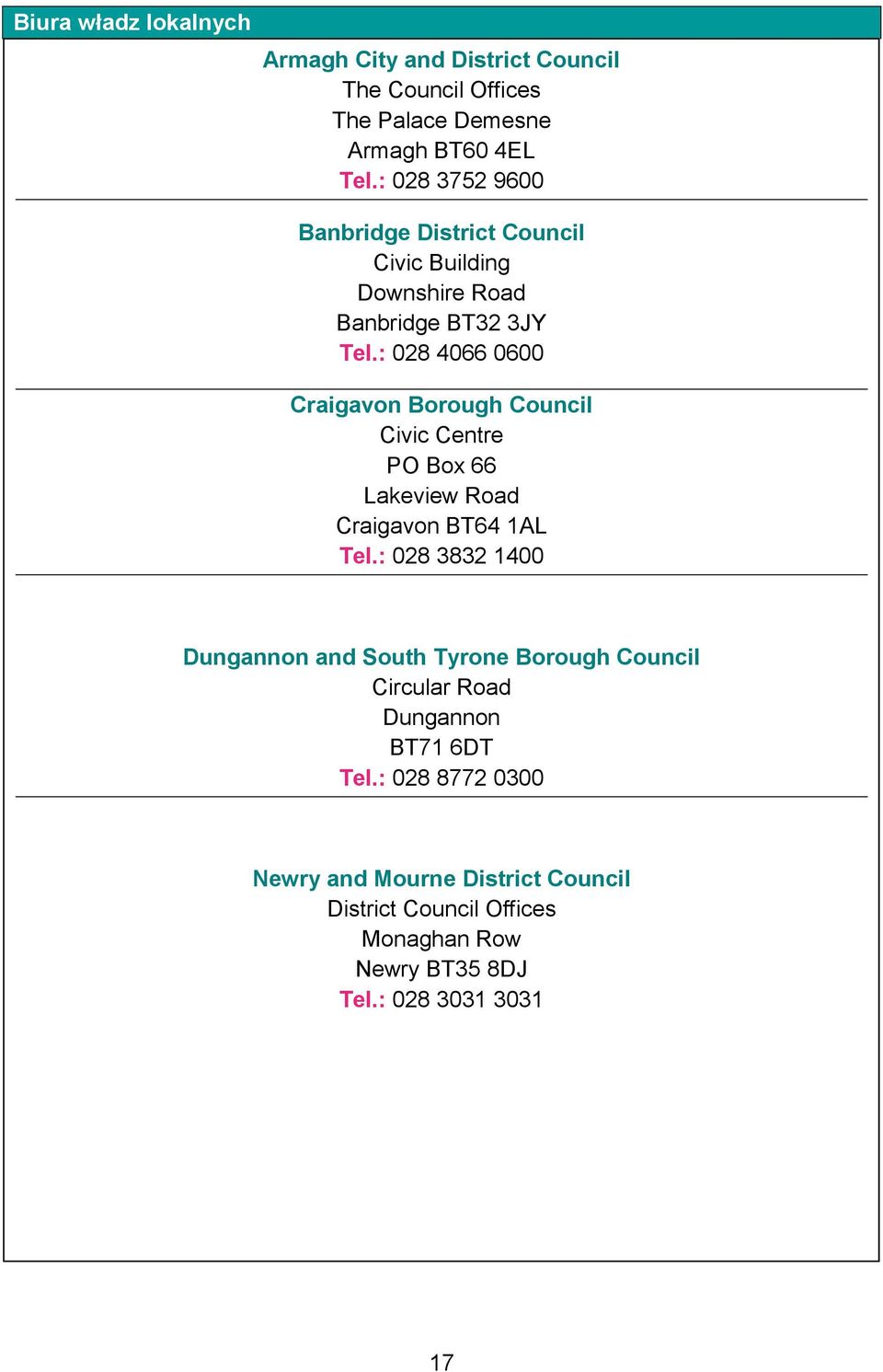 : 028 4066 0600 Craigavon Borough Council Civic Centre PO Box 66 Lakeview Road Craigavon BT64 1AL Tel.