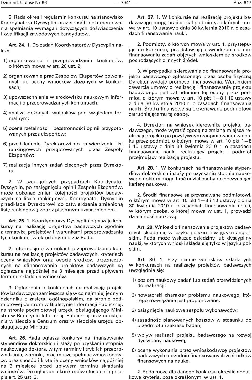 Do zadań Koordynatorów Dyscyplin należy: 1) organizowanie i przeprowadzanie konkursów, o których mowa w art. 20 ust.