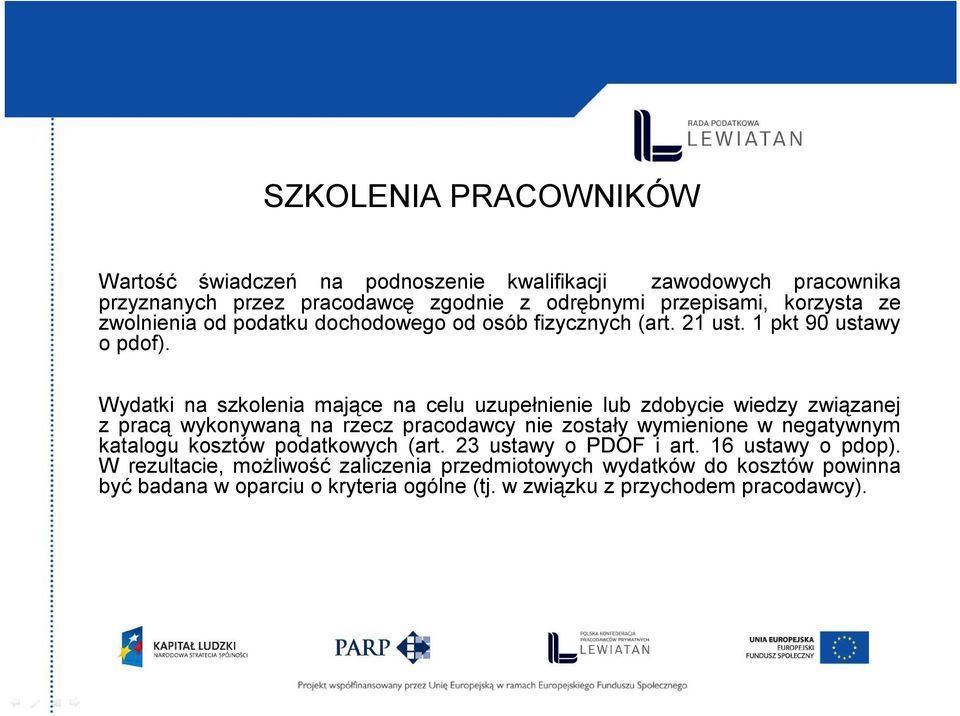 Wydatki na szkolenia mające na celu uzupełnienie lub zdobycie wiedzy związanej z pracą wykonywaną na rzecz pracodawcy nie zostały wymienione w negatywnym