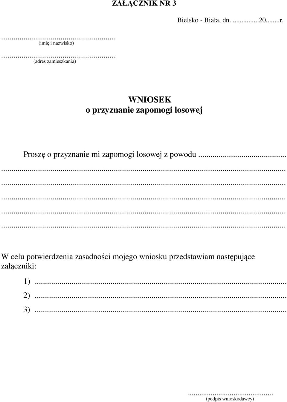 WNIOSEK o przyznanie zapomogi losowej Proszę o przyznanie mi zapomogi losowej z