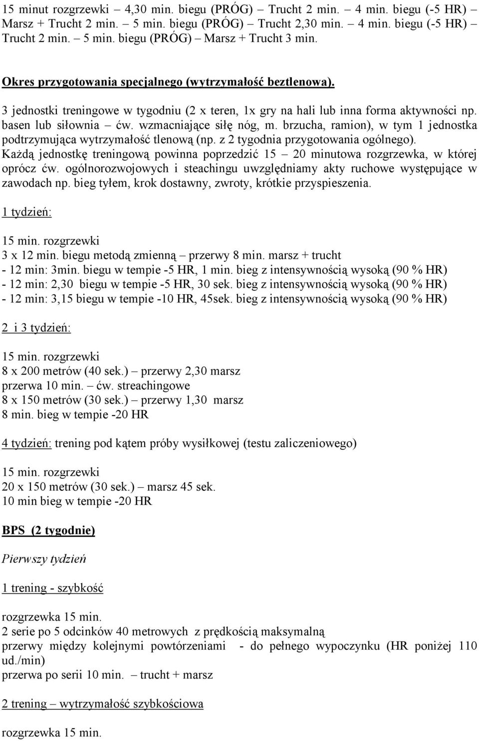 brzucha, ramion), w tym 1 jednostka podtrzymująca wytrzymałość tlenową (np. z 2 tygodnia przygotowania ogólnego).