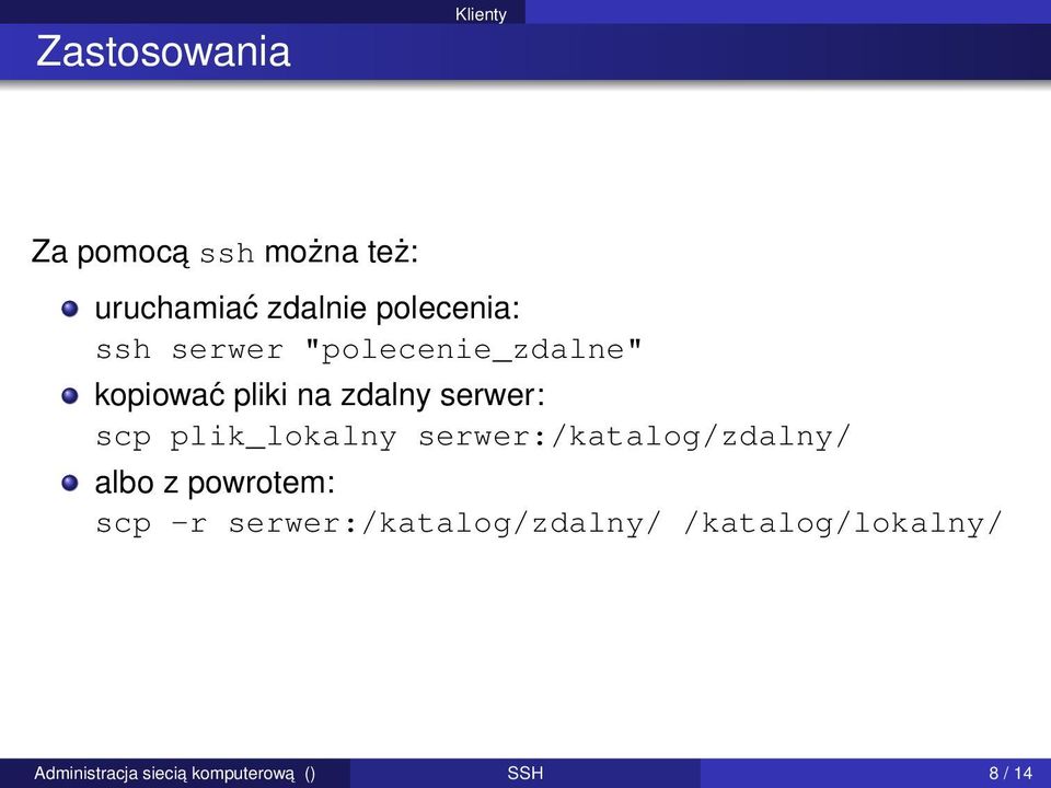 serwer: scp plik_lokalny serwer:/katalog/zdalny/ albo z powrotem: