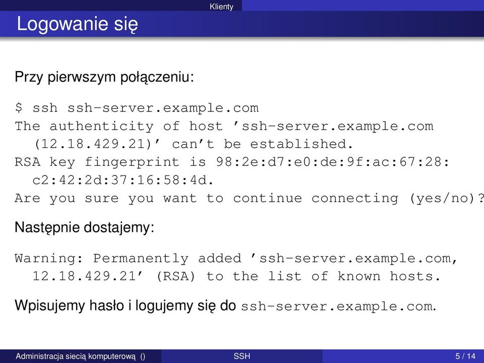 Are you sure you want to continue connecting (yes/no)? Następnie dostajemy: Warning: Permanently added ssh-server.example.