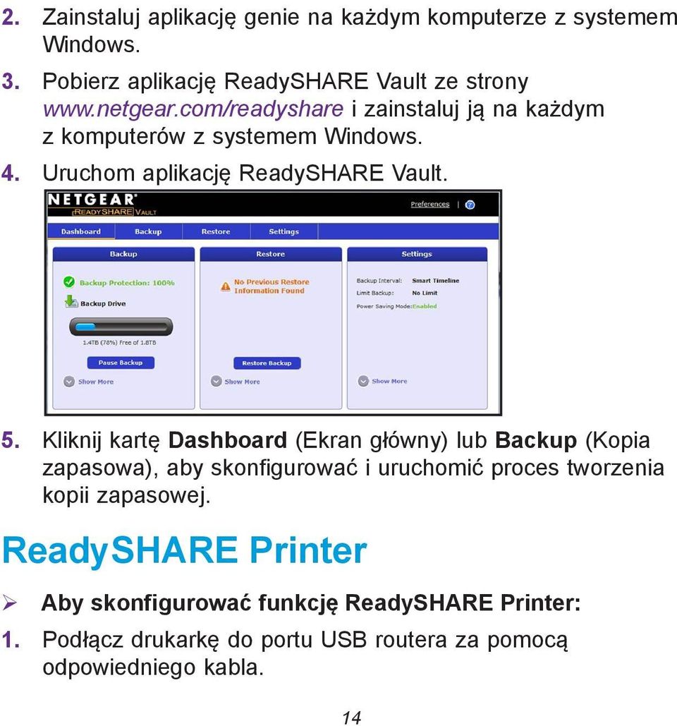 Kliknij kartę Dashboard (Ekran główny) lub Backup (Kopia zapasowa), aby skonfigurować i uruchomić proces tworzenia kopii