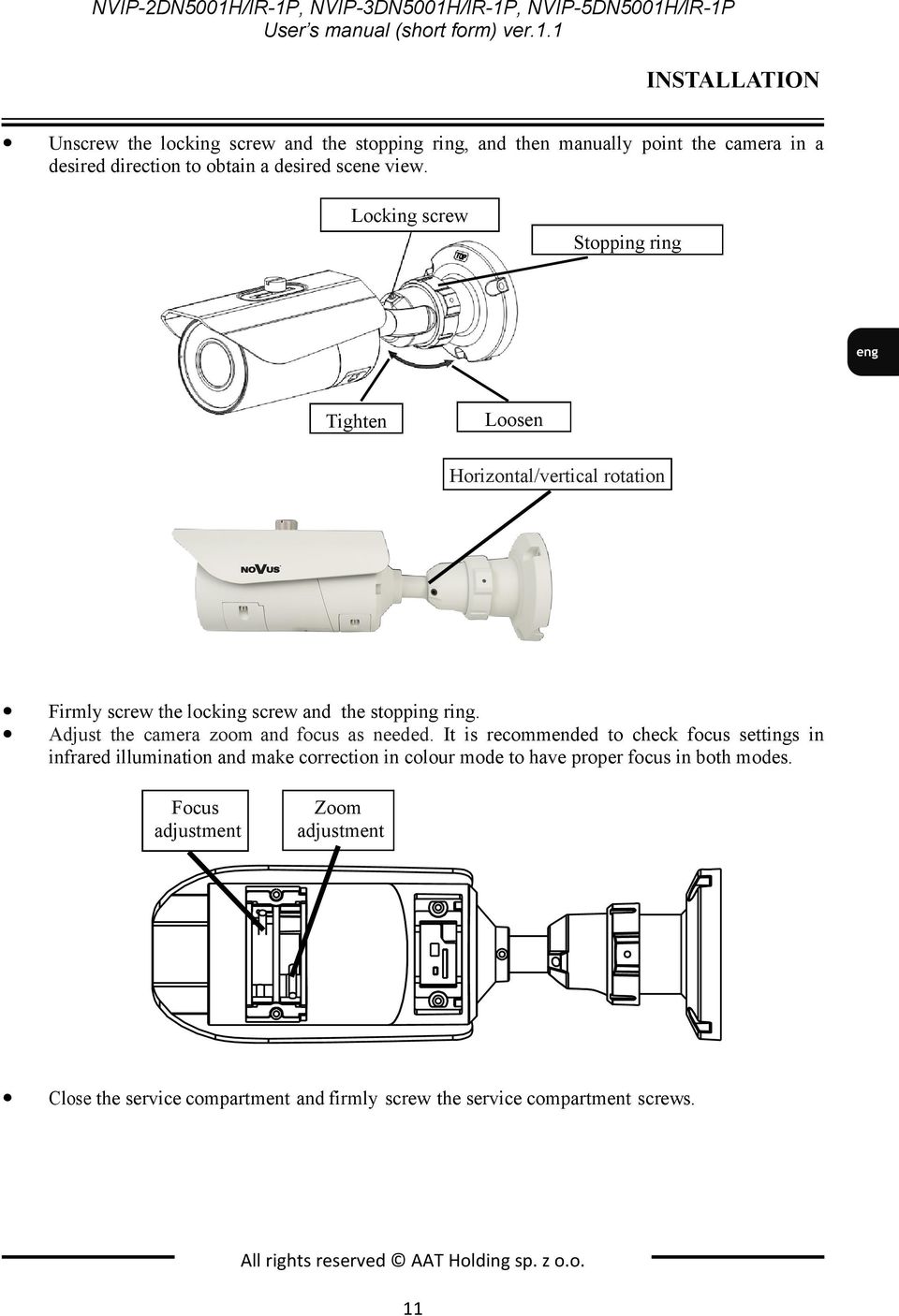 Locking screw Stopping ring Tighten Loosen Horizontal/vertical rotation Firmly screw the locking screw and the stopping ring.