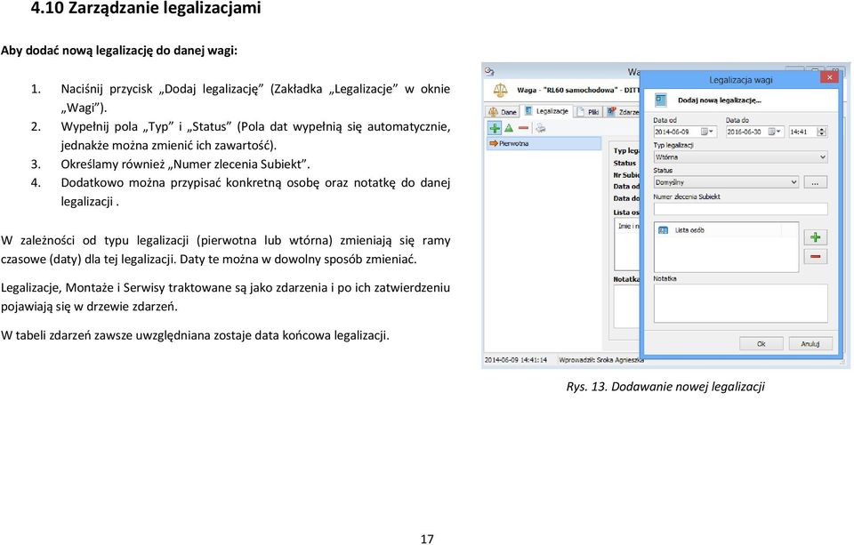 Dodatkowo można przypisać konkretną osobę oraz notatkę do danej legalizacji. W zależności od typu legalizacji (pierwotna lub wtórna) zmieniają się ramy czasowe (daty) dla tej legalizacji.