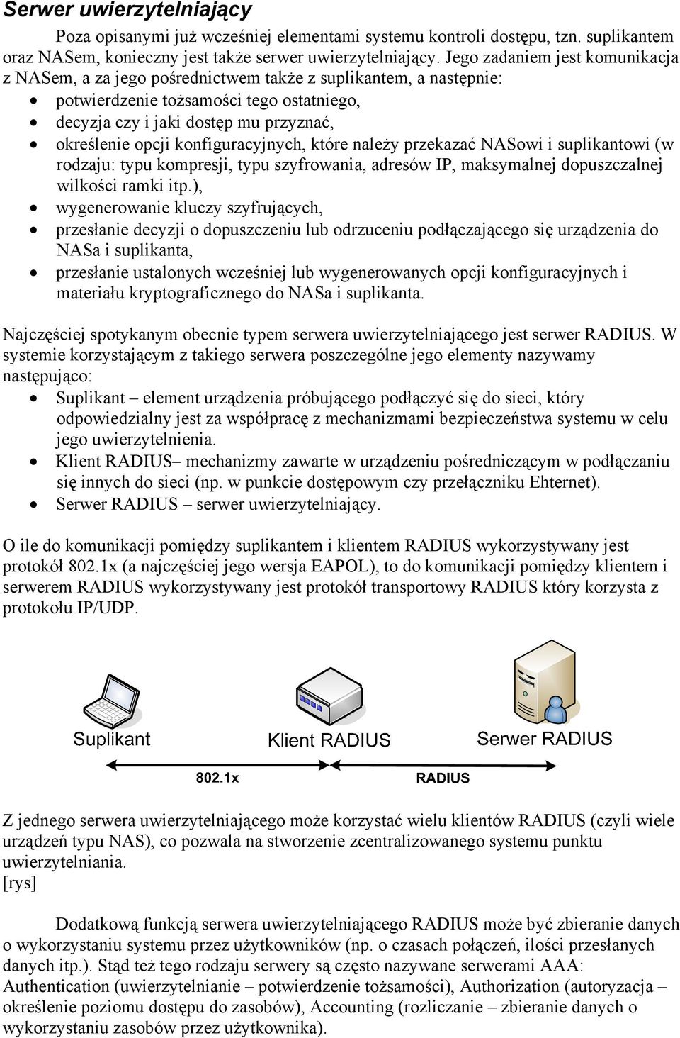 konfiguracyjnych, które należy przekazać NASowi i suplikantowi (w rodzaju: typu kompresji, typu szyfrowania, adresów IP, maksymalnej dopuszczalnej wilkości ramki itp.