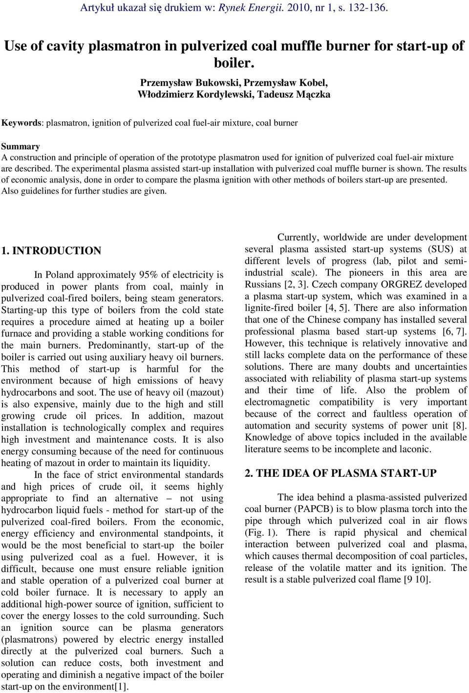 operation of the prototype plasmatron used for ignition of pulverized coal fuel-air mixture are described.