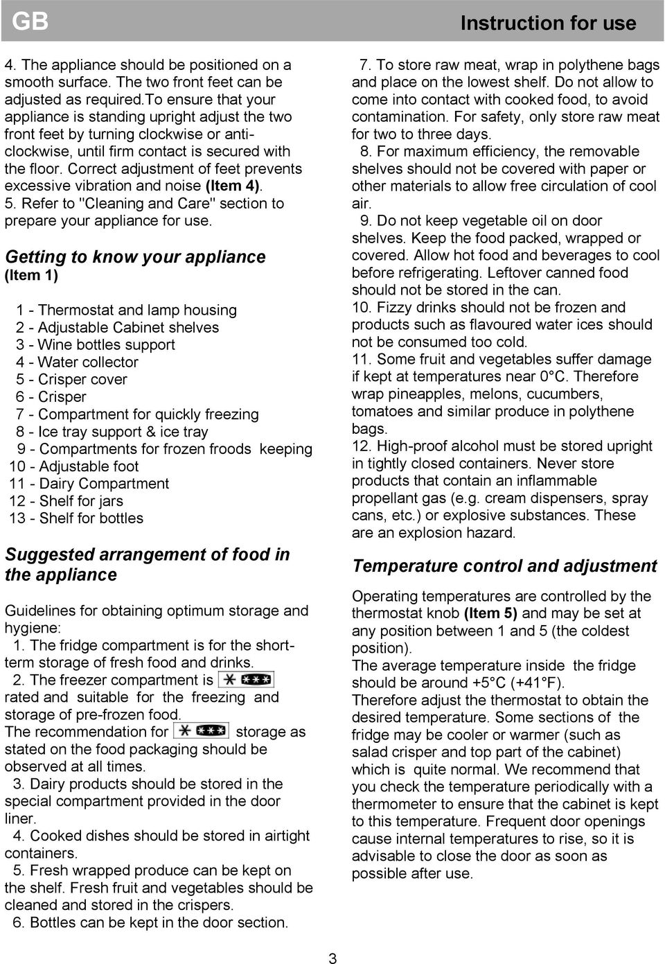 Correct adjustment of feet prevents excessive vibration and noise (Item 4). 5. Refer to "Cleaning and Care" section to prepare your appliance for use.