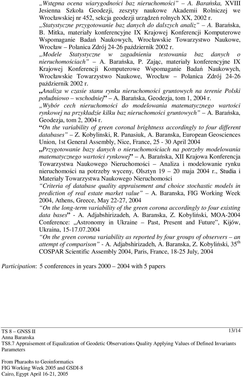 Mitka, materiały konferencyjne IX Krajowej Konferencji Komputerowe Wspomaganie Badań Naukowych, Wrocławskie Towarzystwo Naukowe, Wrocław Polanica Zdrój 4-6 październik r.