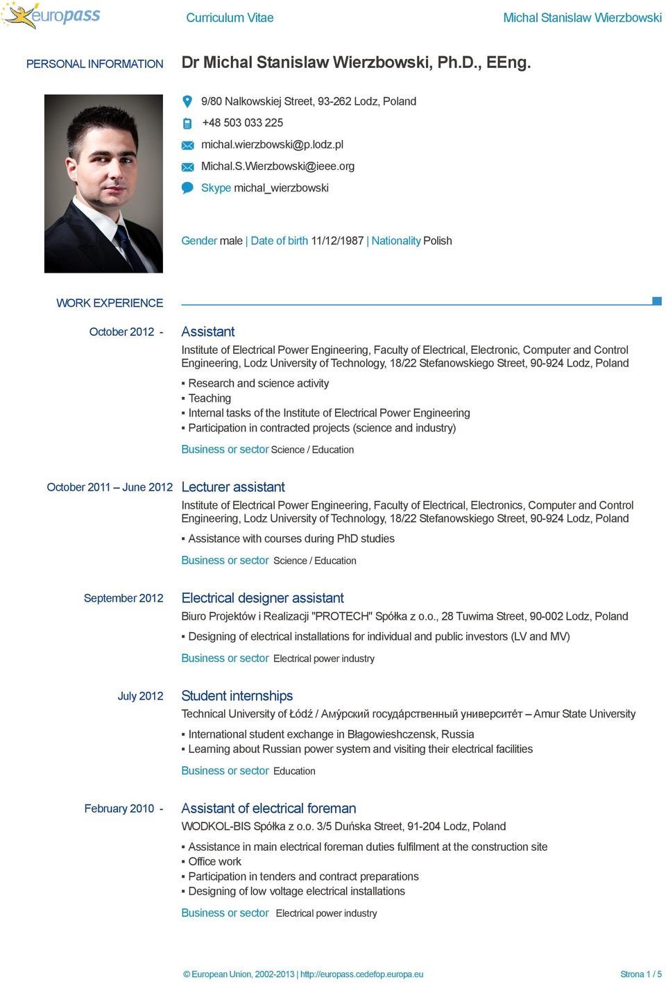 Electronic, Computer and Control Engineering, Lodz University of Technology, 18/22 Stefanowskiego Street, 90-924 Lodz, Poland Research and science activity Teaching Internal tasks of the Institute of