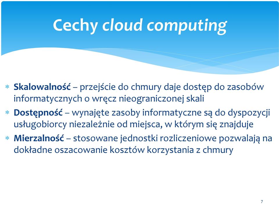 są do dyspozycji usługobiorcy niezależnie od miejsca, w którym się znajduje Mierzalność