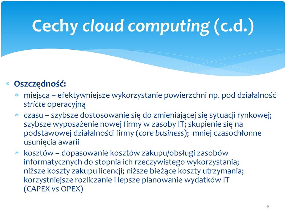 skupienie się na podstawowej działalności firmy (core business); mniej czasochłonne usunięcia awarii kosztów dopasowanie kosztów zakupu/obsługi