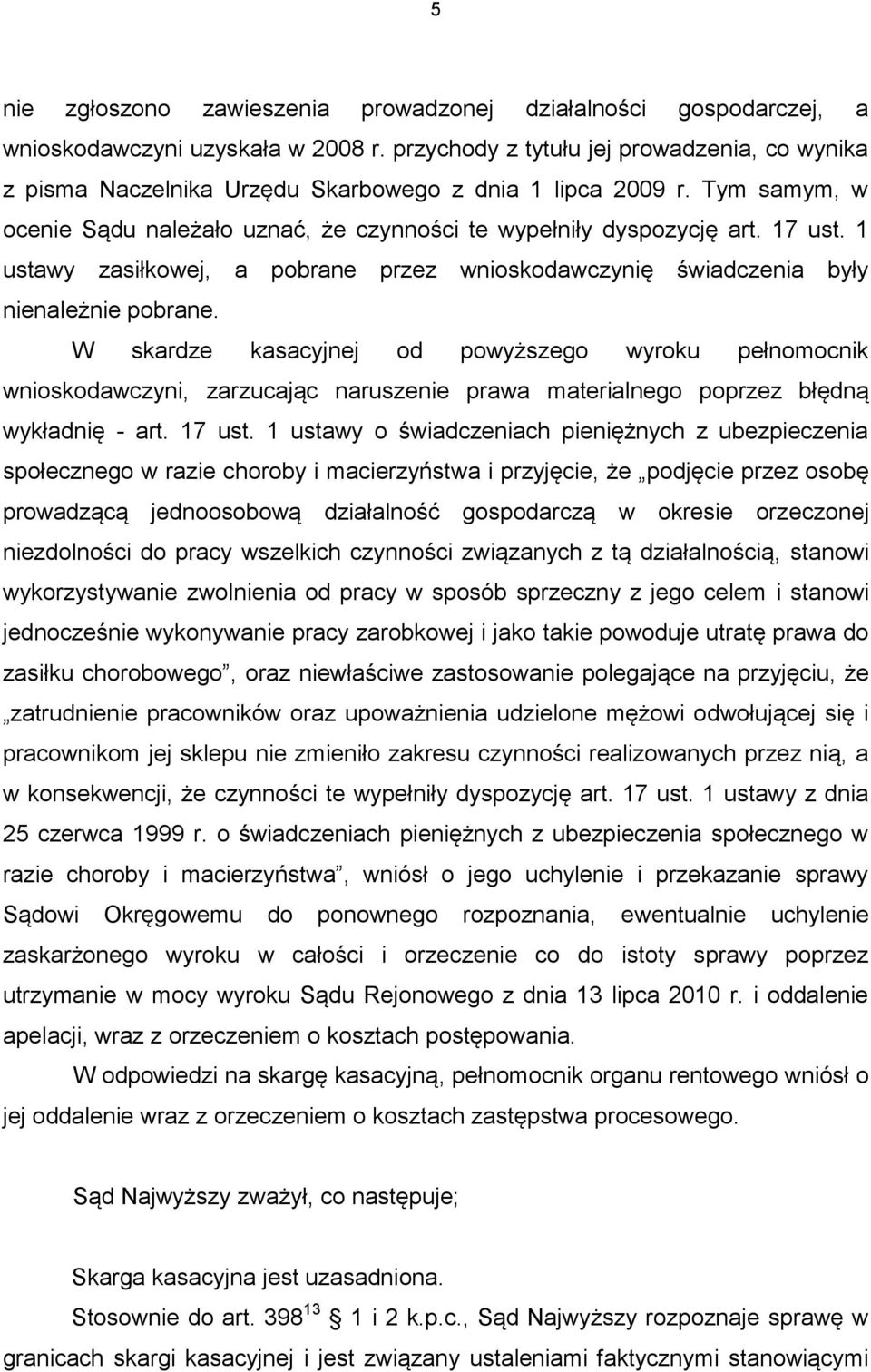 1 ustawy zasiłkowej, a pobrane przez wnioskodawczynię świadczenia były nienależnie pobrane.