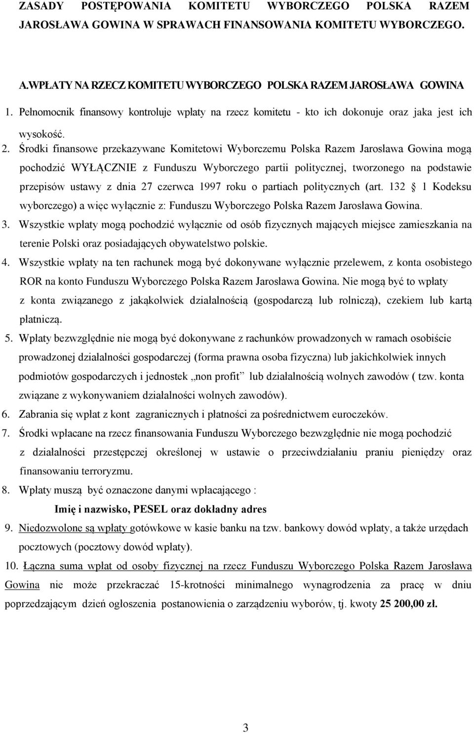 Środki finansowe przekazywane Komitetowi Wyborczemu Polska Razem Jarosława Gowina mogą pochodzić WYŁĄCZNIE z Funduszu Wyborczego partii politycznej, tworzonego na podstawie przepisów ustawy z dnia 27