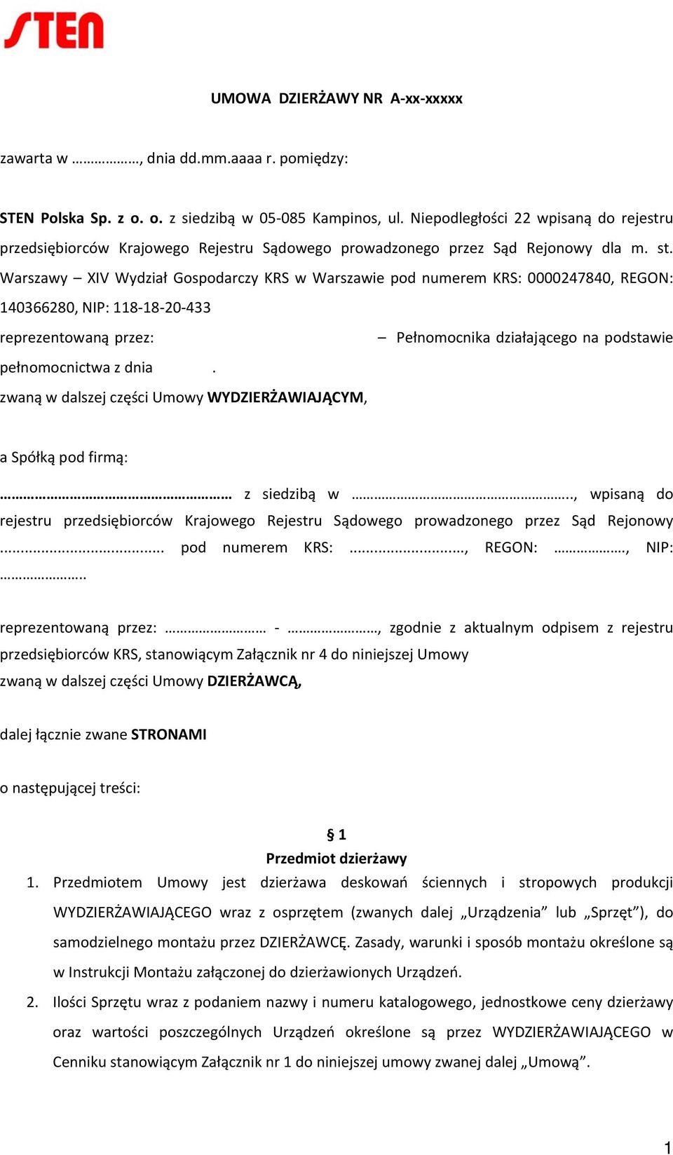 Warszawy XIV Wydział Gospodarczy KRS w Warszawie pod numerem KRS: 0000247840, REGON: 140366280, NIP: 118 18 20 433 reprezentowaną przez: Pełnomocnika działającego na podstawie pełnomocnictwa z dnia.
