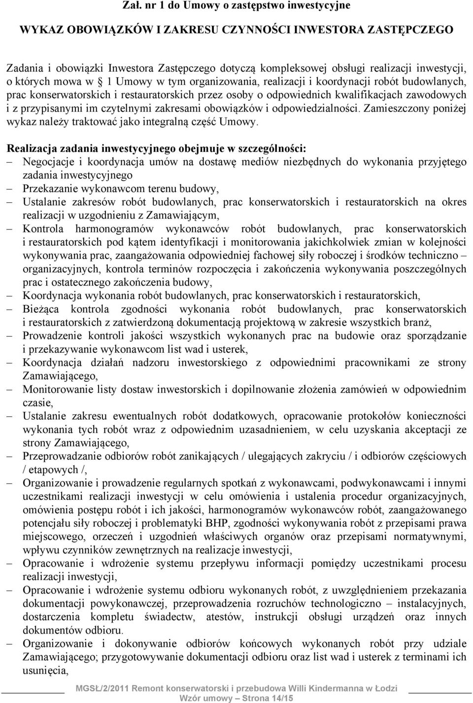 im czytelnymi zakresami obowiązków i odpowiedzialności. Zamieszczony poniżej wykaz należy traktować jako integralną część Umowy.