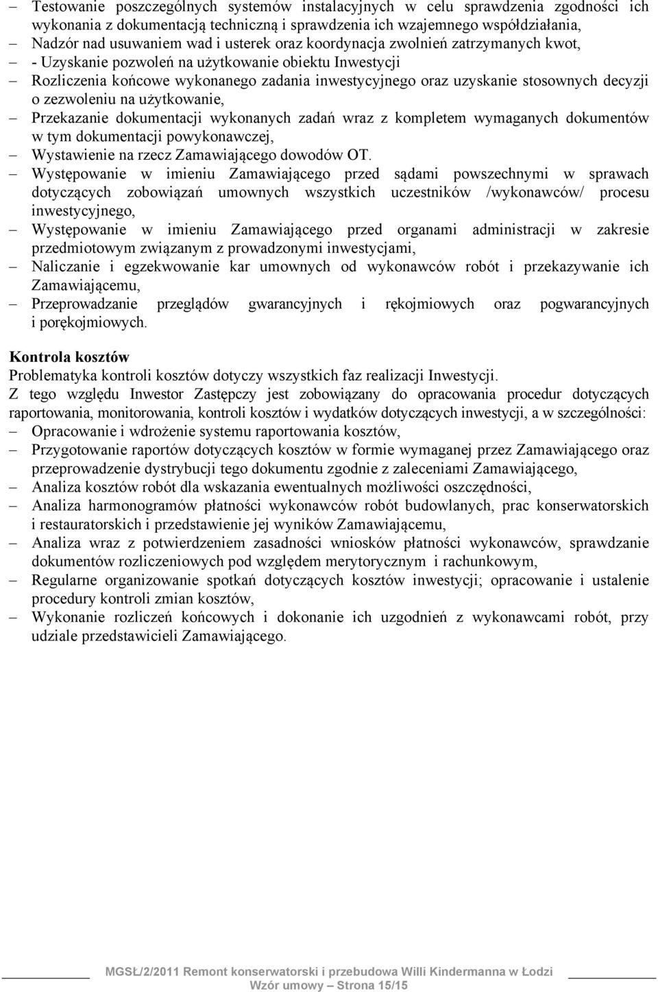 zezwoleniu na użytkowanie, Przekazanie dokumentacji wykonanych zadań wraz z kompletem wymaganych dokumentów w tym dokumentacji powykonawczej, Wystawienie na rzecz Zamawiającego dowodów OT.