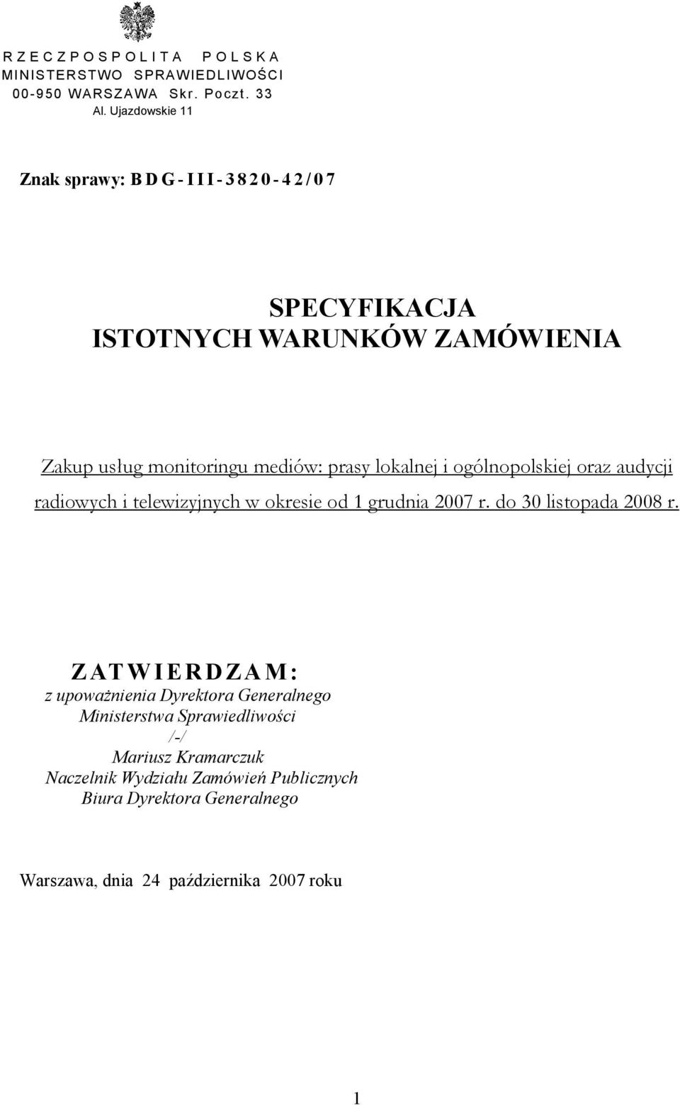 i ogólnopolskiej oraz audycji radiowych i telewizyjnych w okresie od 1 grudnia 2007 r. do 30 listopada 2008 r.