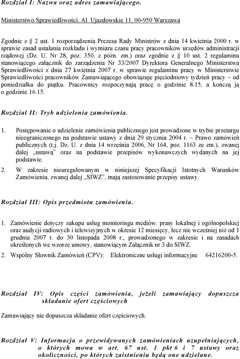 2 regulaminu stanowiącego załącznik do zarządzenia Nr 33/2007 Dyrektora Generalnego Ministerstwa Sprawiedliwości z dnia 27 kwietnia 2007 r.