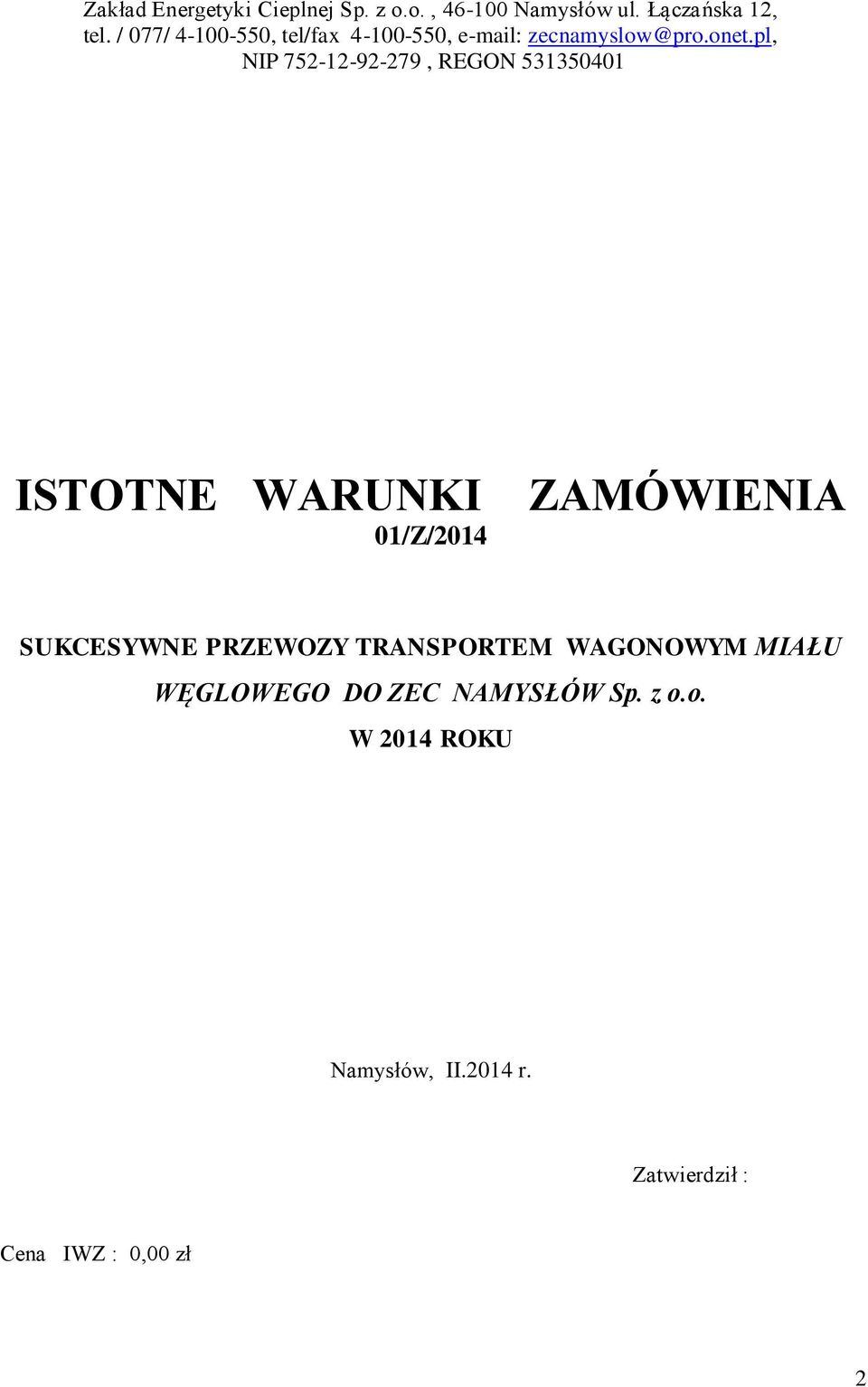 pl, NIP 752-12-92-279, REGON 531350401 ISTOTNE WARUNKI 01/Z/2014 ZAMÓWIENIA SUKCESYWNE