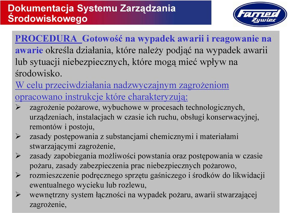 ruchu, obsługi konserwacyjnej, remontów i postoju, zasady postępowania z substancjami chemicznymi i materiałami stwarzającymi zagrożenie, zasady zapobiegania możliwości powstania oraz postępowania w