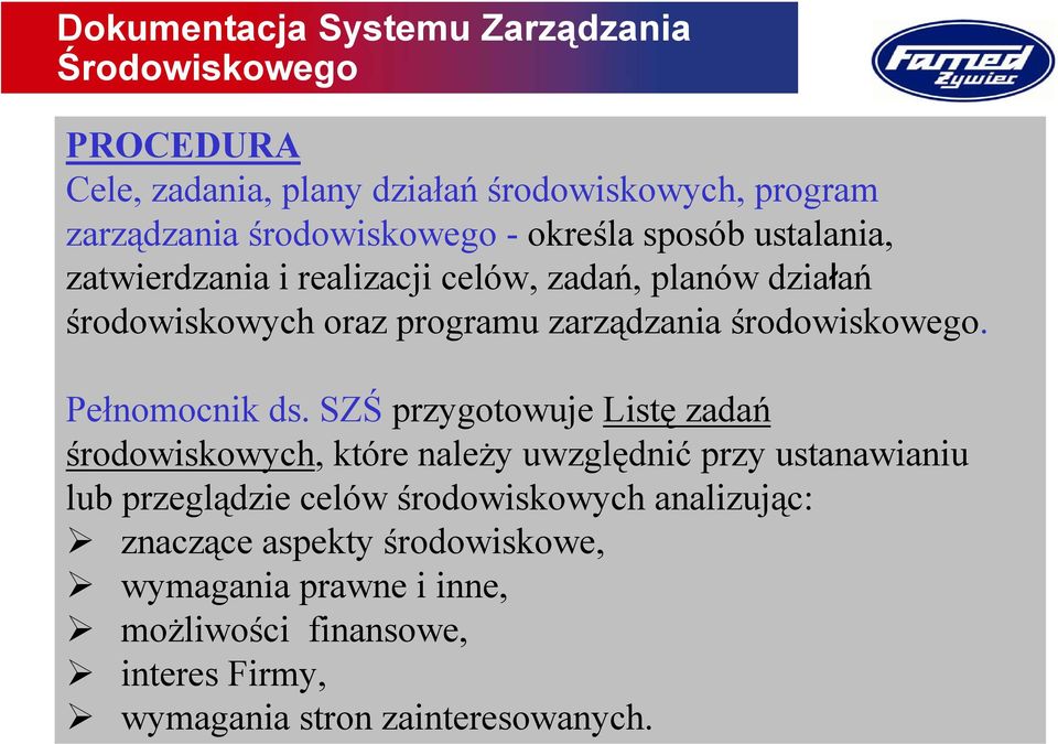 SZŚ przygotowuje Listę zadań środowiskowych, które należy uwzględnić przy ustanawianiu lub przeglądzie celów środowiskowych