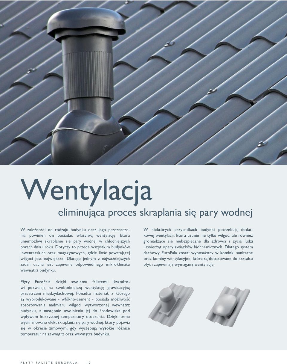Dlatego jednym z najważniejszych zadań dachu jest zapewnie odpowiedniego mikroklimatu wewnątrz budynku.