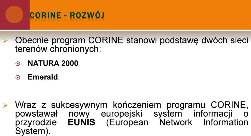 Wraz z sukcesywnym kończeniem programu CORINE, powstawał