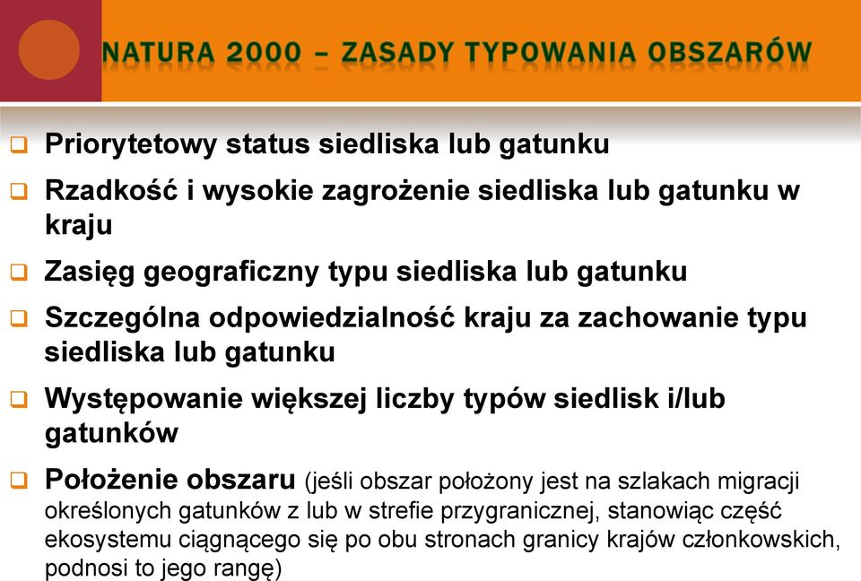 typów siedlisk i/lub gatunków Położenie obszaru (jeśli obszar położony jest na szlakach migracji określonych gatunków z lub w