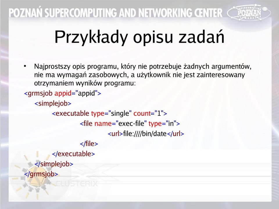programu: <grmsjob appid="appid"> <simplejob> <executable type="single" count="1"> <file