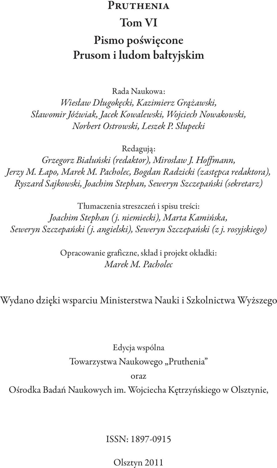 Pacholec, Bogdan Radzicki (zastępca redaktora), Ryszard Sajkowski, Joachim Stephan, Seweryn Szczepański (sekretarz) Tłumaczenia streszczeń i spisu treści: Joachim Stephan (j.