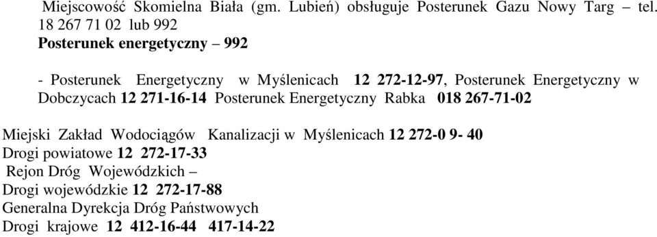 Energetyczny w Dobczycach 12 271-16-14 Posterunek Energetyczny Rabka 018 267-71-02 Miejski Zakład Wodociągów Kanalizacji w
