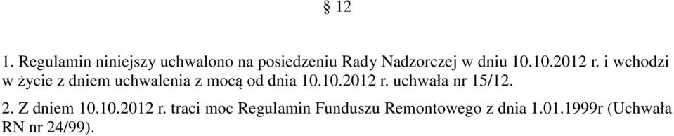 i wchodzi w życie z dniem uchwalenia z mocą od dnia 10.10.2012 r.